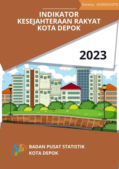 Indikator Kesejahteraan Rakyat Kota Depok 2023