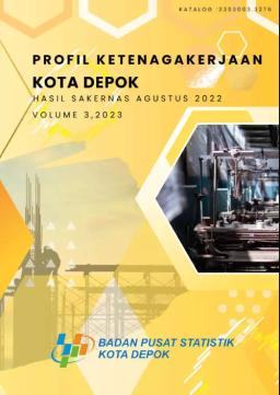 Profil Ketenagakerjaan Kota Depok  Hasil Sakernas Agustus 2022