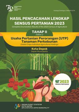 Complete Enumeration Results Of The 2023 Census Of Agriculture - Edition 2 Estate Crops Individual Agricultural Holdings Depok Municipality