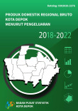 Produk Domestik Regional Bruto Kota Depok Menurut Pengeluaran 2018 - 2022